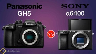 Panasonic GH5 vs Sony a6400 Camera Specs Comparison
